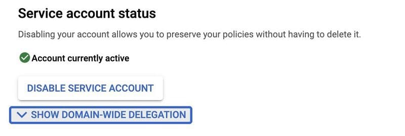 On the service account page, choose SHOW DOMAIN-WIDE DELEGATION to view the available options.
