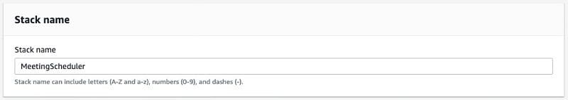 For Stack name, enter a name (for example, MeetingScheduler).