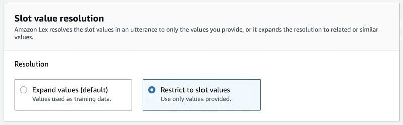 For Slot value resolution, select Restrict to slot values.