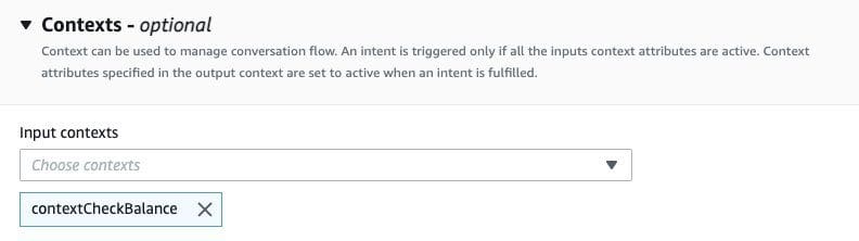 In the Contexts section, for Input contexts, choose the context you just created in the CheckBalance intent.